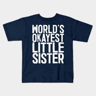 World's Okayest Little Sister Kids T-Shirt